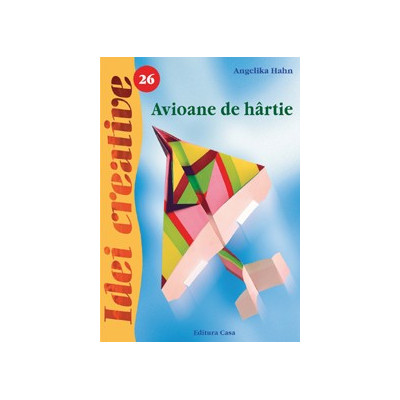 Idei Creative - Avioane de hartie - Editia II nr. 26