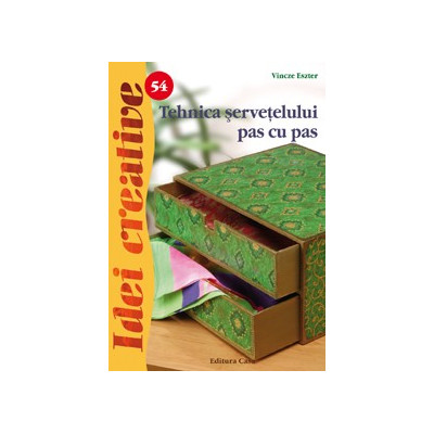 Idei Creative - Tehnica servetelului pas cu pas - Editia II Nr. 54